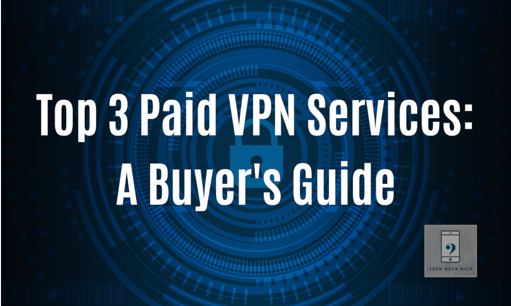 Vpn Insurance Top 3 Paid VPN Services: A Buyer’s Guide – Tech Neck Nick